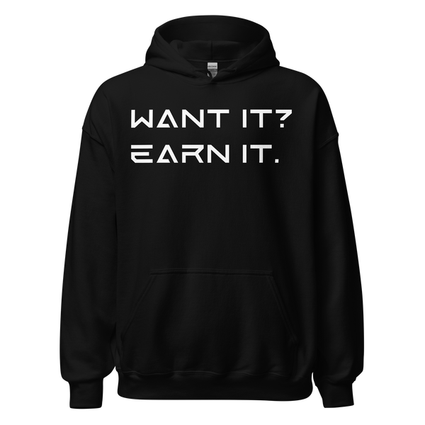 Want It? Earn It. Hoodie