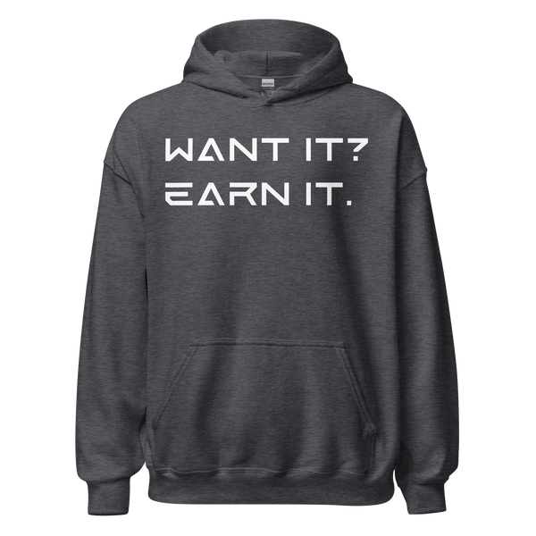 Want It? Earn It. Hoodie