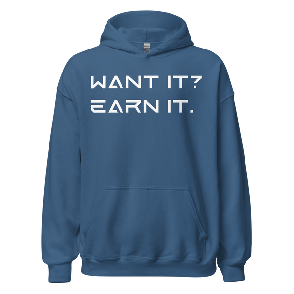 Want It? Earn It. Hoodie