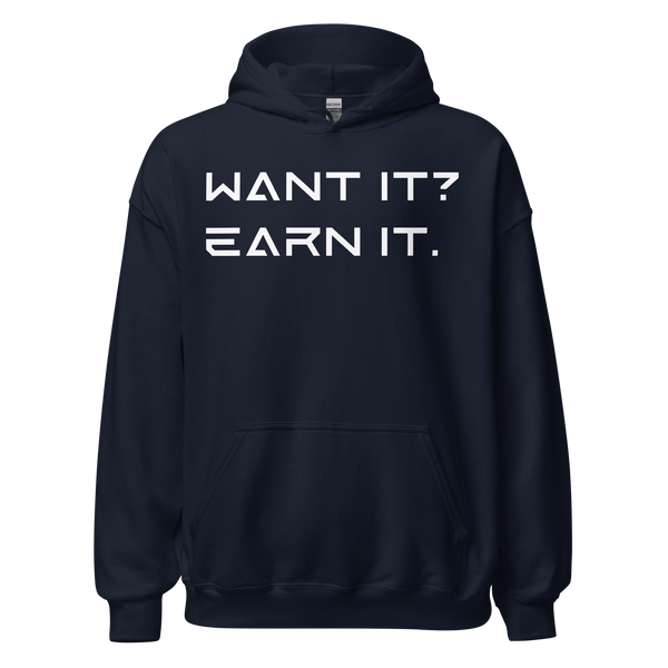 Want It? Earn It. Hoodie