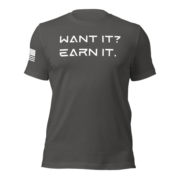 Want It? Earn It. T-Shirt