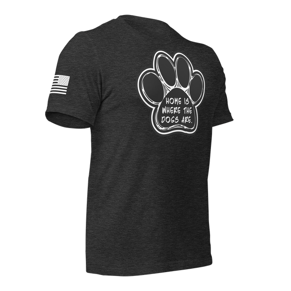 Home is Where the Dogs Are T-Shirt