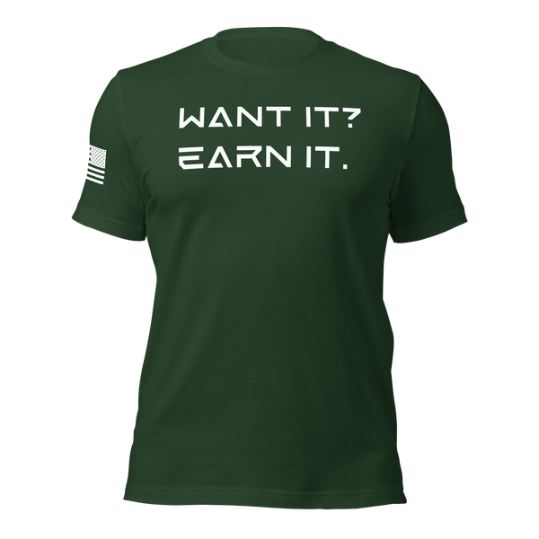 Want It? Earn It. T-Shirt