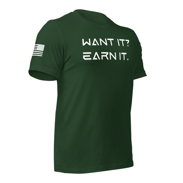 Want It? Earn It. T-Shirt