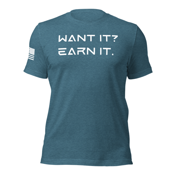 Want It? Earn It. T-Shirt