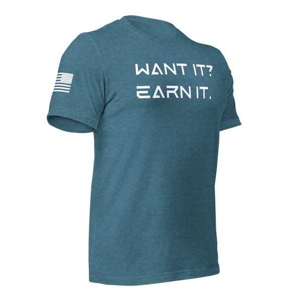 Want It? Earn It. T-Shirt