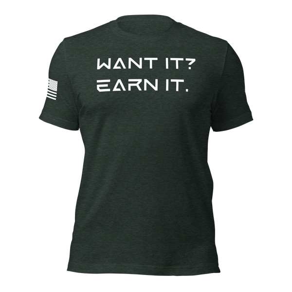Want It? Earn It. T-Shirt