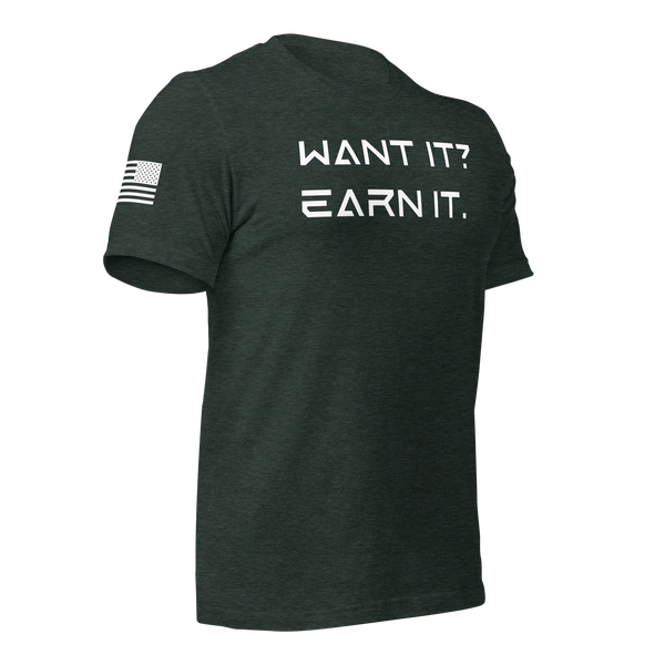 Want It? Earn It. T-Shirt