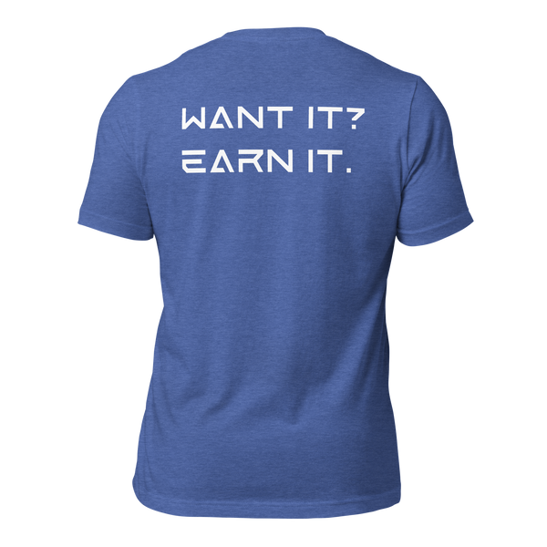 Want It? Earn It. Back Print T-Shirt