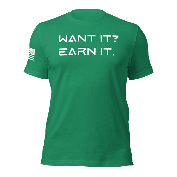 Want It? Earn It. T-Shirt