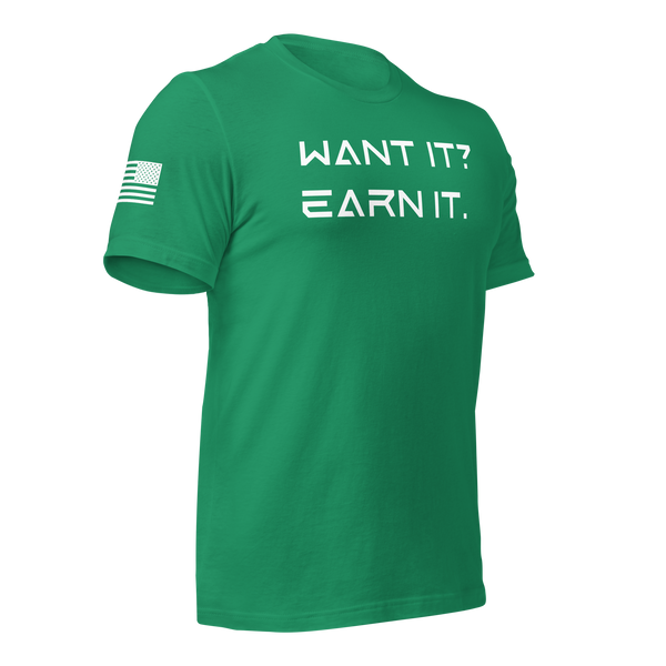 Want It? Earn It. T-Shirt