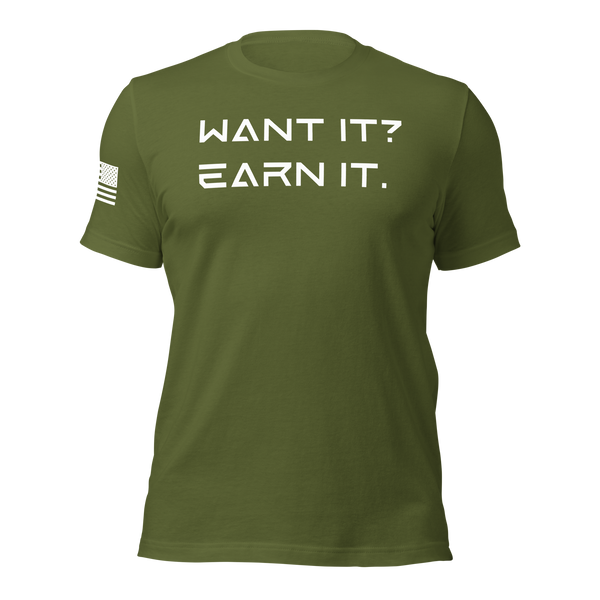 Want It? Earn It. T-Shirt