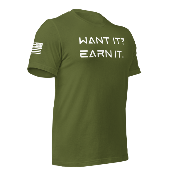 Want It? Earn It. T-Shirt