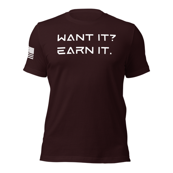 Want It? Earn It. T-Shirt