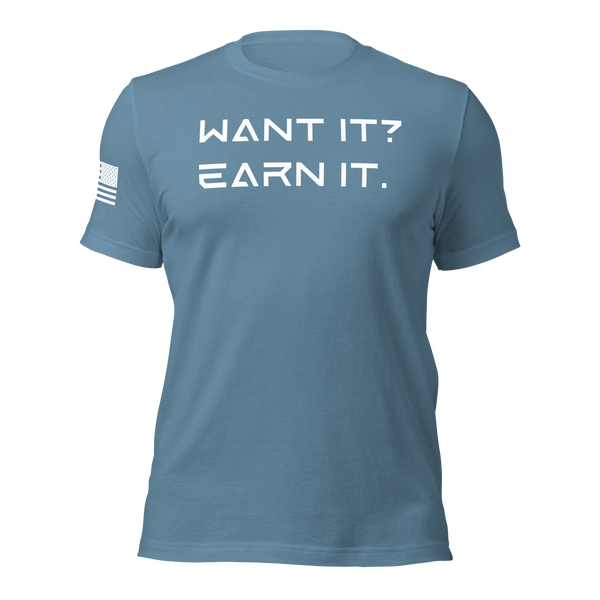 Want It? Earn It. T-Shirt