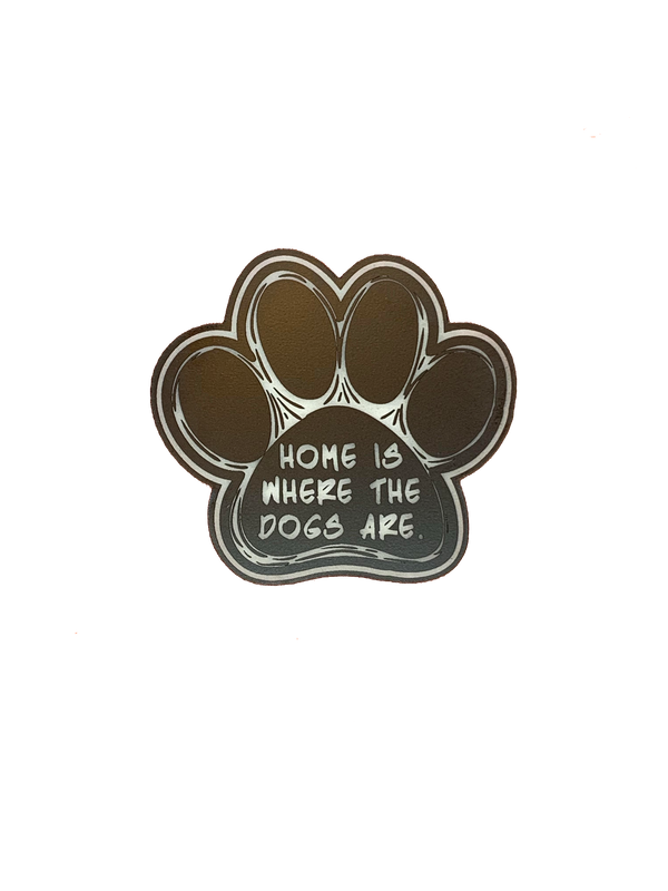Home is Where the Dogs Are Acrylic Dog Paw